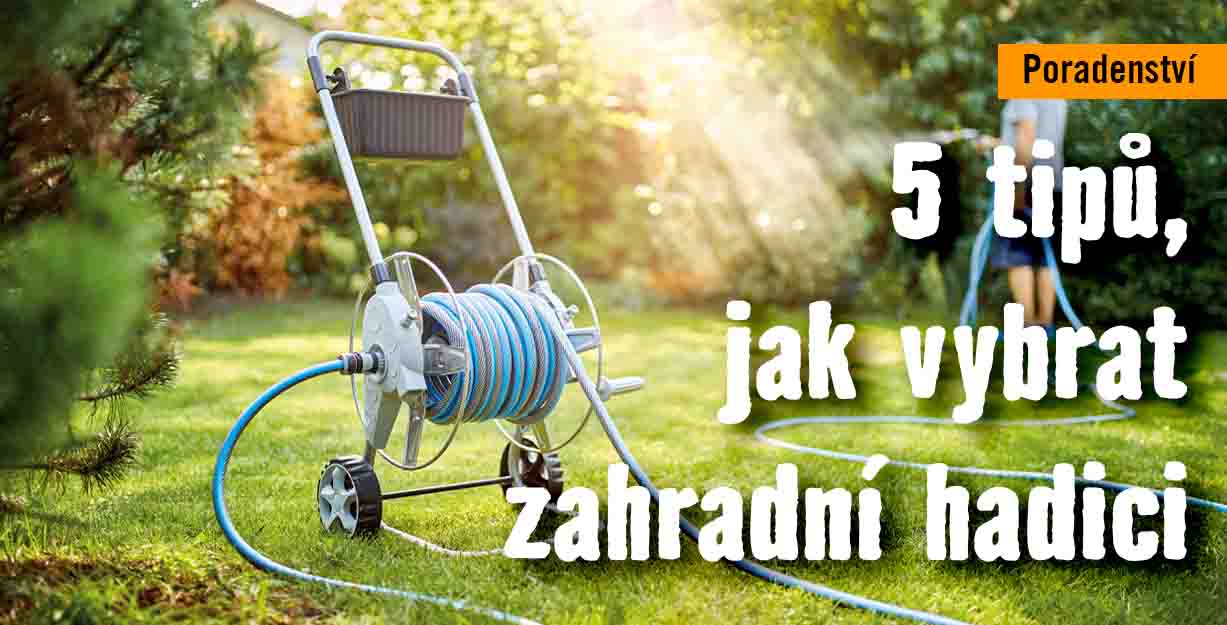 5 tipů, jak vybrat zahradní hadici