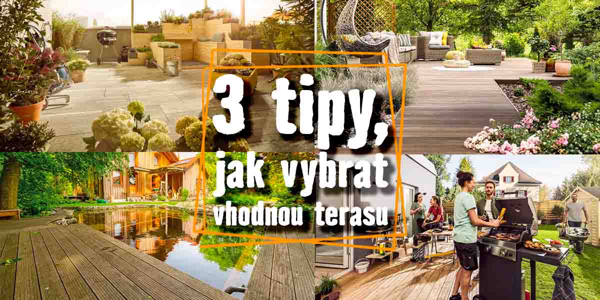 3 tipy, jak vybrat vhodnou terasu